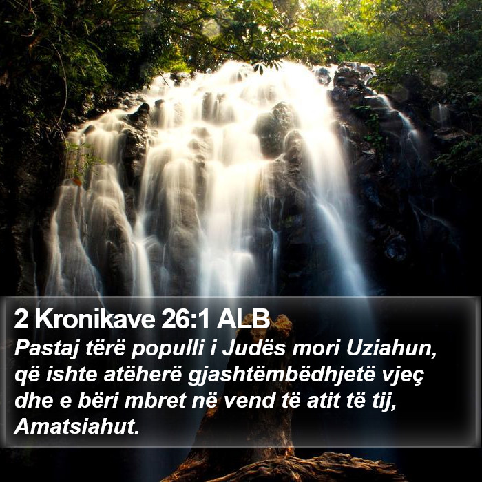 2 Kronikave 26:1 ALB Bible Study