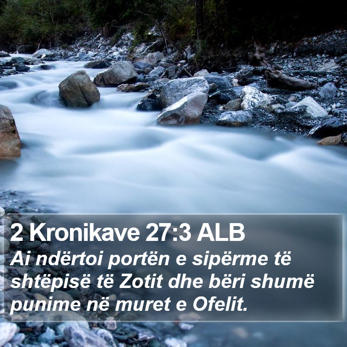 2 Kronikave 27:3 ALB Bible Study