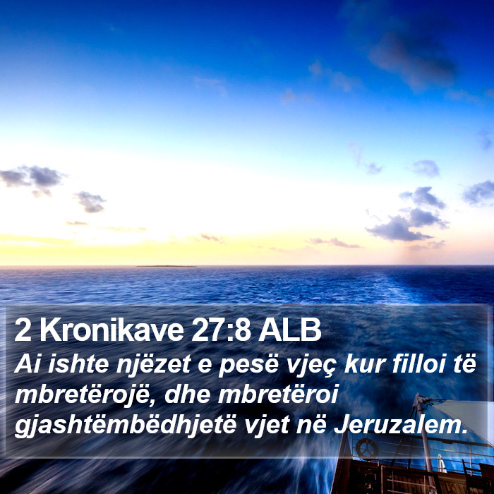 2 Kronikave 27:8 ALB Bible Study