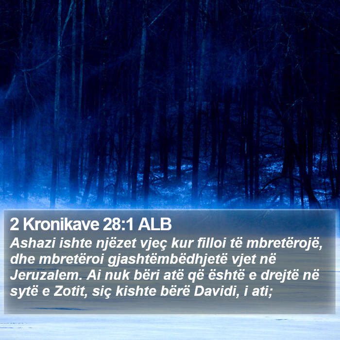 2 Kronikave 28:1 ALB Bible Study