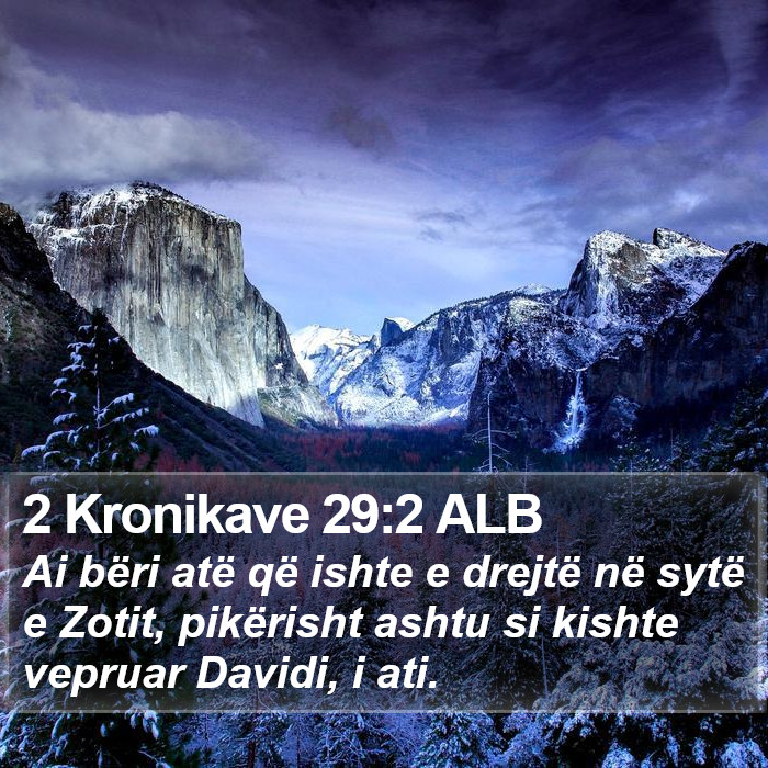 2 Kronikave 29:2 ALB Bible Study