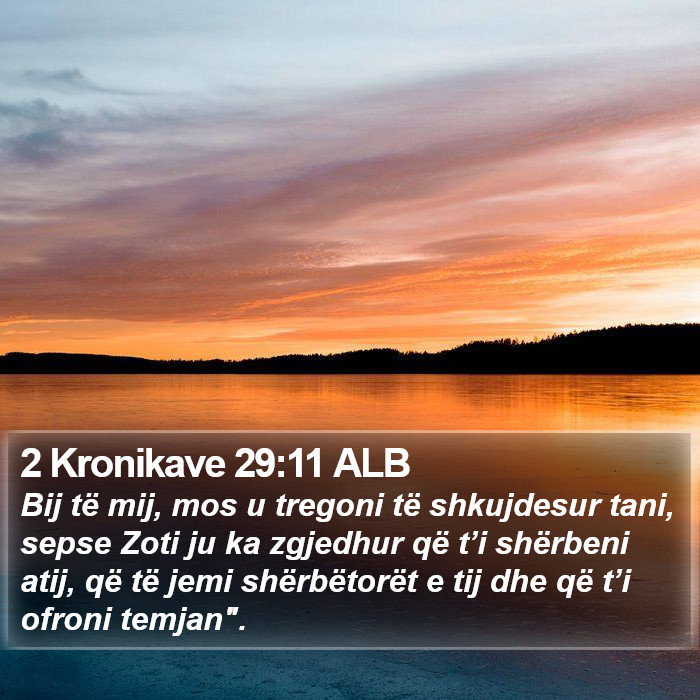 2 Kronikave 29:11 ALB Bible Study