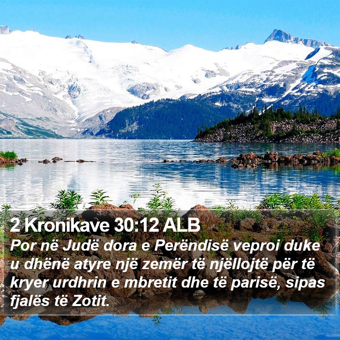 2 Kronikave 30:12 ALB Bible Study