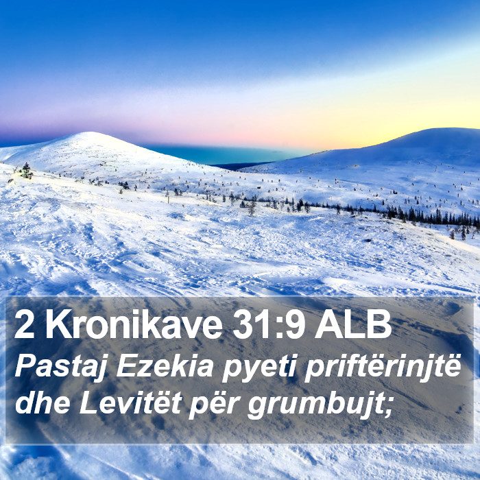 2 Kronikave 31:9 ALB Bible Study