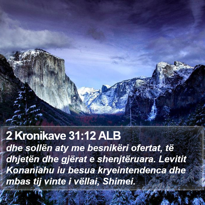 2 Kronikave 31:12 ALB Bible Study