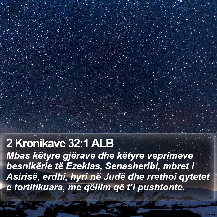 2 Kronikave 32:1 ALB Bible Study