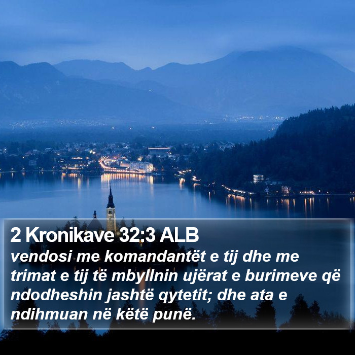 2 Kronikave 32:3 ALB Bible Study