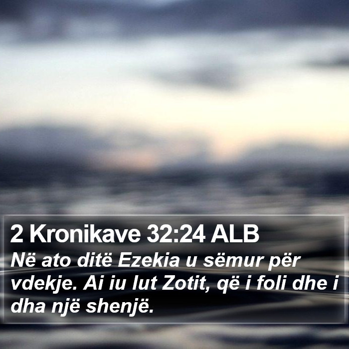 2 Kronikave 32:24 ALB Bible Study