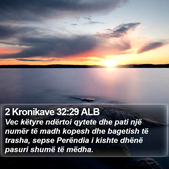 2 Kronikave 32:29 ALB Bible Study