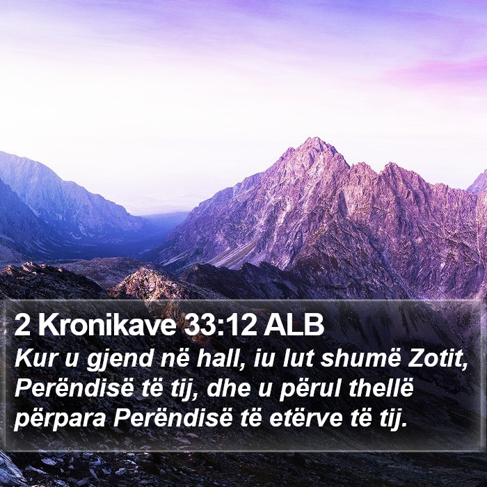 2 Kronikave 33:12 ALB Bible Study