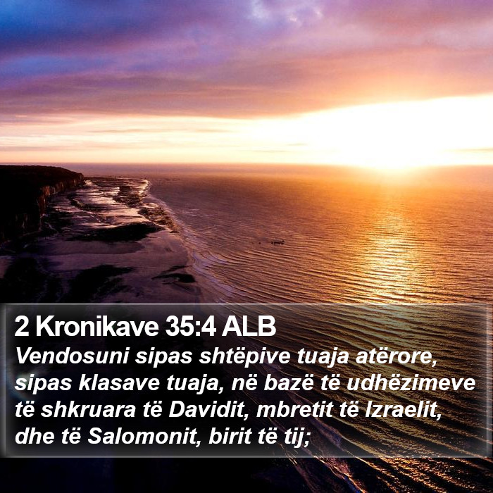 2 Kronikave 35:4 ALB Bible Study