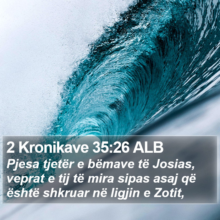 2 Kronikave 35:26 ALB Bible Study