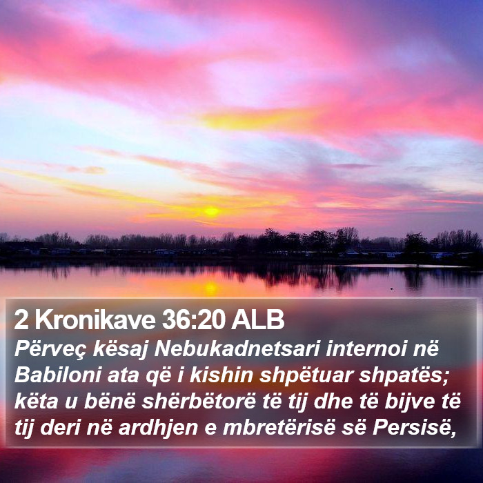 2 Kronikave 36:20 ALB Bible Study