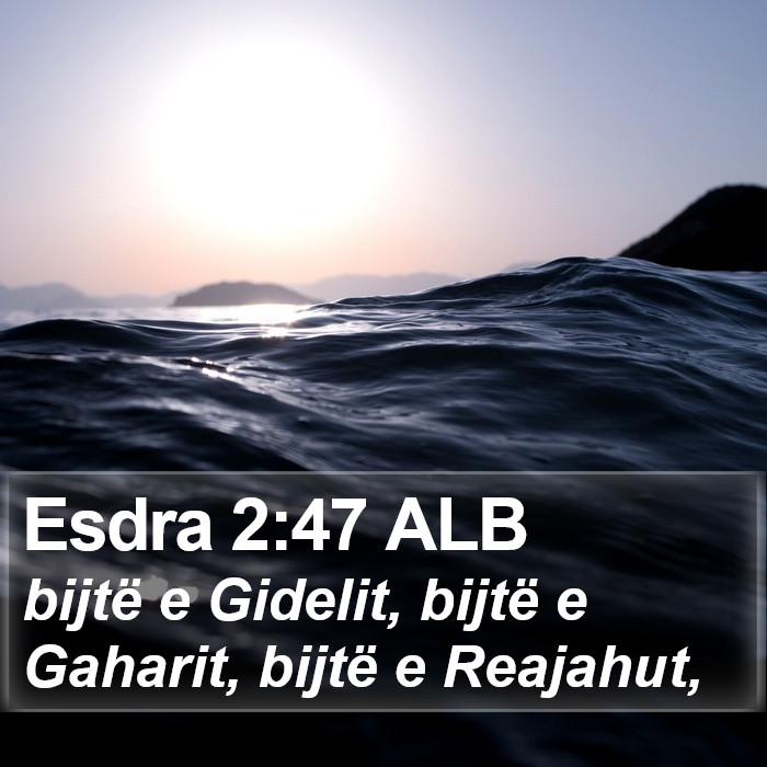 Esdra 2:47 ALB Bible Study