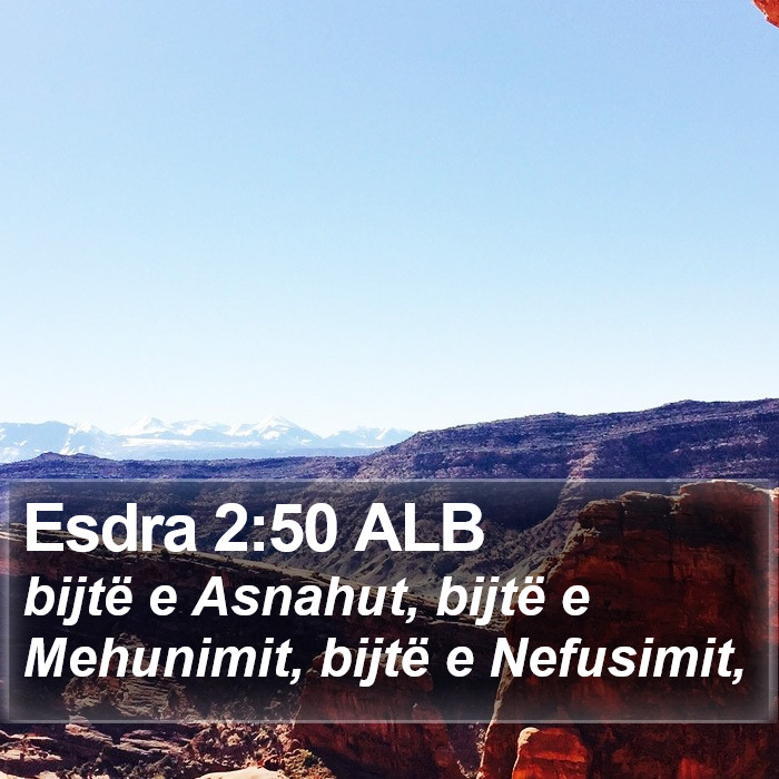 Esdra 2:50 ALB Bible Study