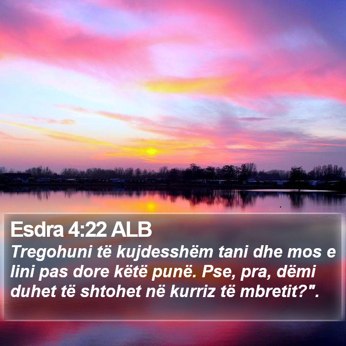 Esdra 4:22 ALB Bible Study