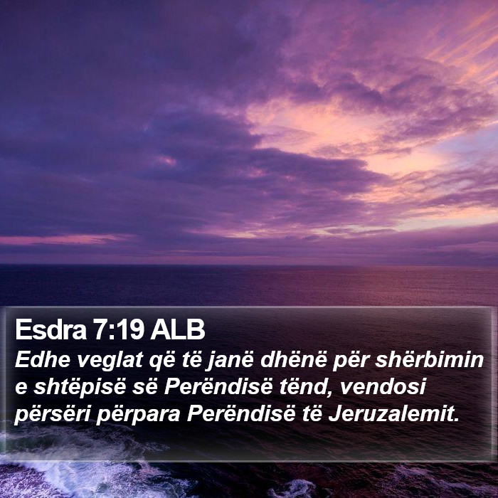 Esdra 7:19 ALB Bible Study