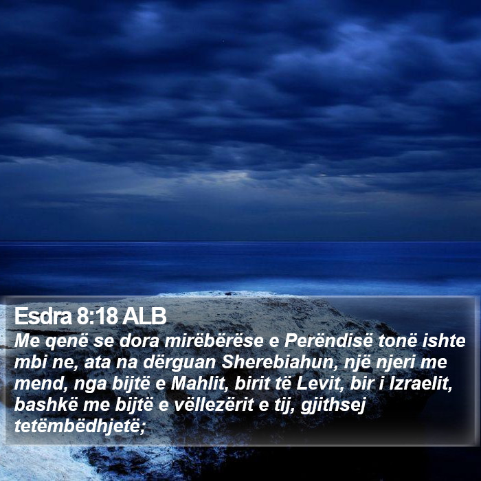 Esdra 8:18 ALB Bible Study