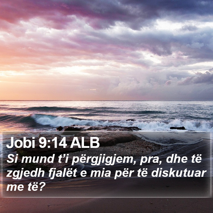 Jobi 9:14 ALB Bible Study