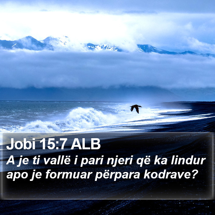 Jobi 15:7 ALB Bible Study
