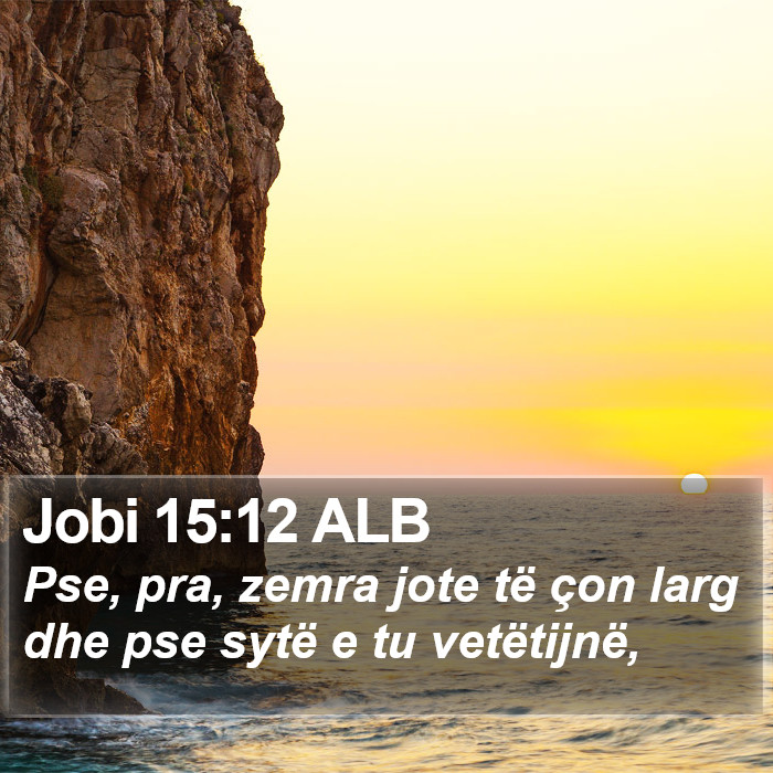 Jobi 15:12 ALB Bible Study