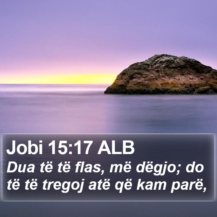 Jobi 15:17 ALB Bible Study