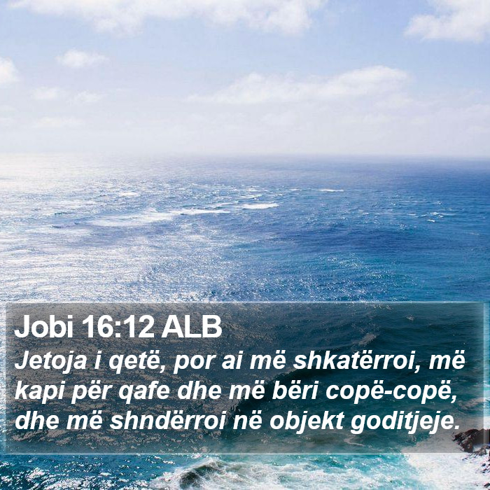 Jobi 16:12 ALB Bible Study