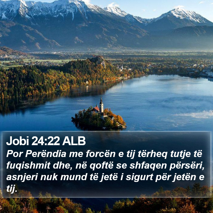 Jobi 24:22 ALB Bible Study