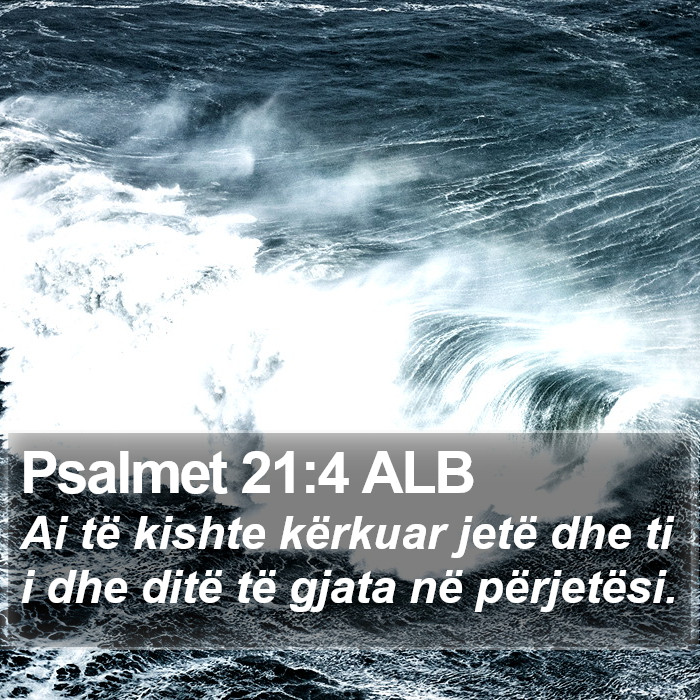 Psalmet 21:4 ALB Bible Study