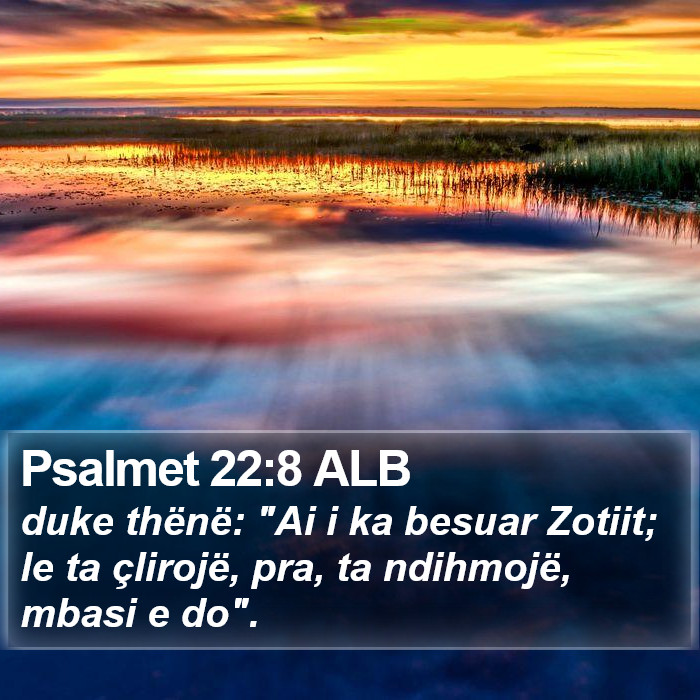 Psalmet 22:8 ALB Bible Study