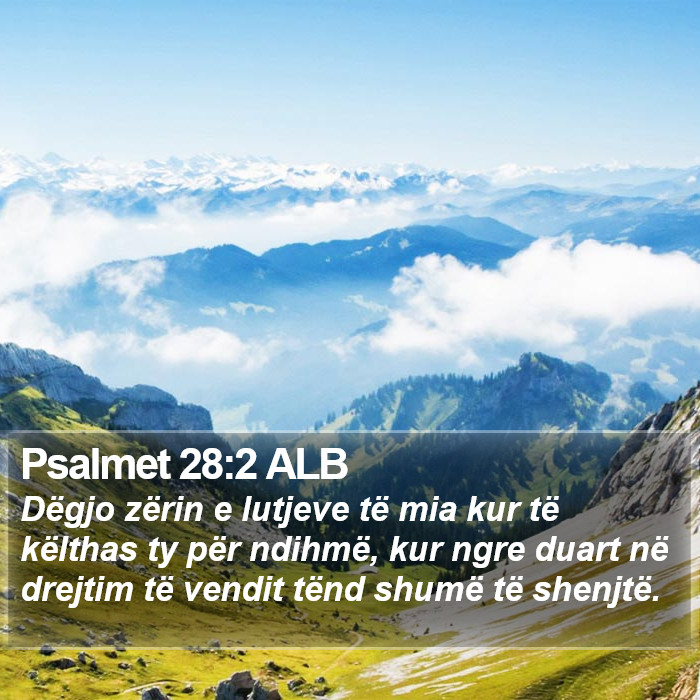 Psalmet 28:2 ALB Bible Study