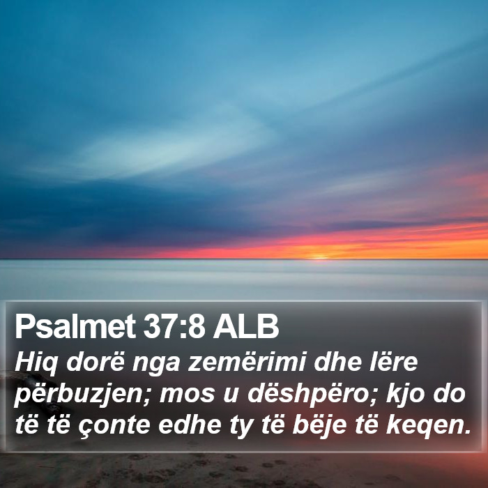 Psalmet 37:8 ALB Bible Study