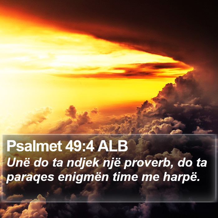 Psalmet 49:4 ALB Bible Study