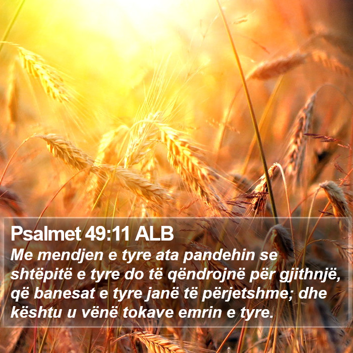 Psalmet 49:11 ALB Bible Study