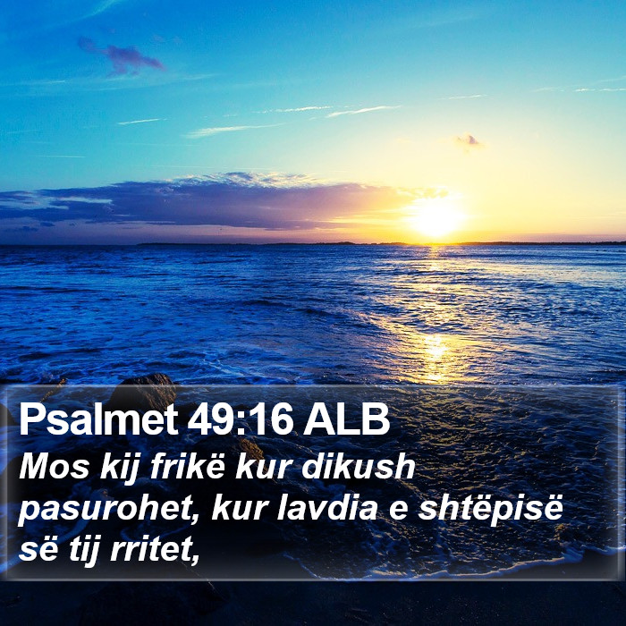 Psalmet 49:16 ALB Bible Study