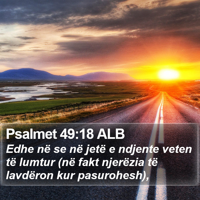 Psalmet 49:18 ALB Bible Study