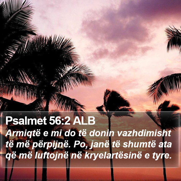 Psalmet 56:2 ALB Bible Study