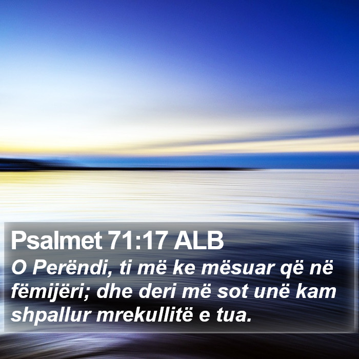 Psalmet 71:17 ALB Bible Study