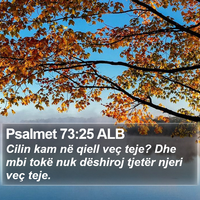 Psalmet 73:25 ALB Bible Study