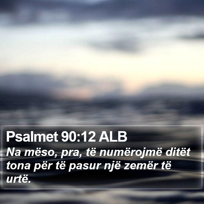 Psalmet 90:12 ALB Bible Study