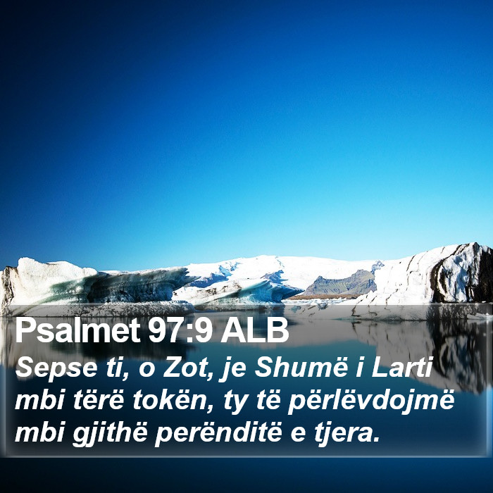 Psalmet 97:9 ALB Bible Study