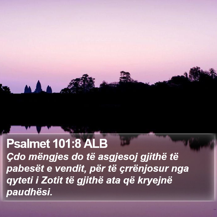 Psalmet 101:8 ALB Bible Study