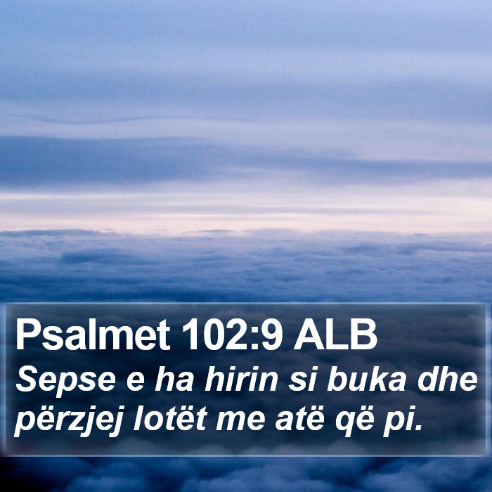 Psalmet 102:9 ALB Bible Study