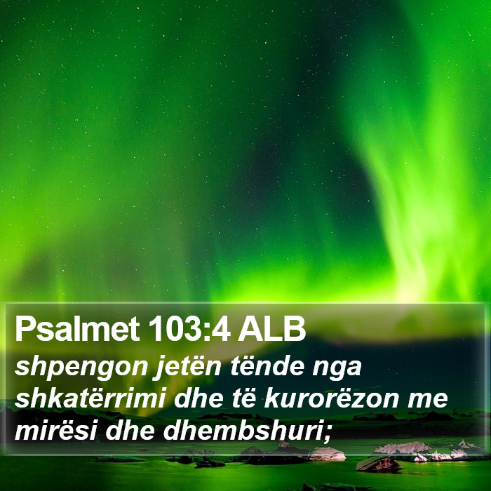 Psalmet 103:4 ALB Bible Study