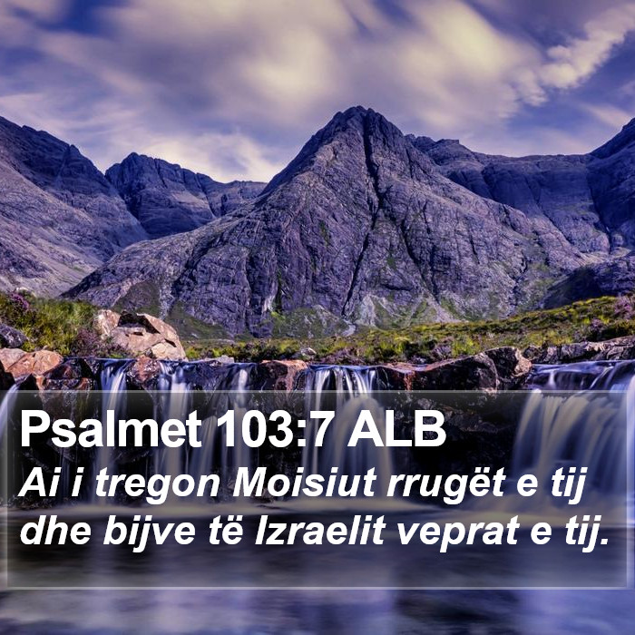 Psalmet 103:7 ALB Bible Study