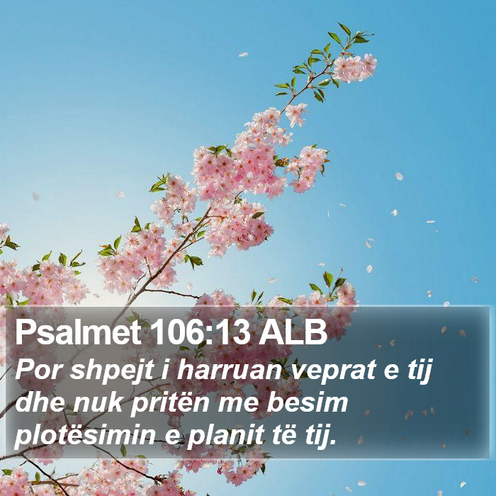 Psalmet 106:13 ALB Bible Study