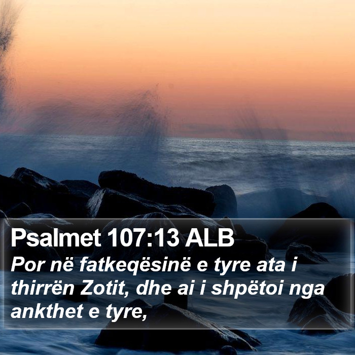 Psalmet 107:13 ALB Bible Study
