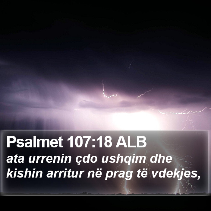 Psalmet 107:18 ALB Bible Study