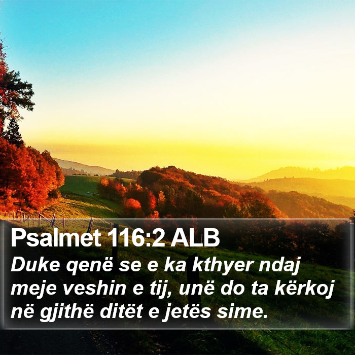 Psalmet 116:2 ALB Bible Study
