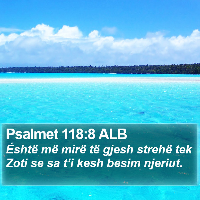 Psalmet 118:8 ALB Bible Study